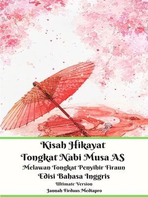cover image of Kisah Hikayat Tongkat Nabi Musa AS Melawan Tongkat Penyihir Firaun Edisi Bahasa Inggris Ultimate Version